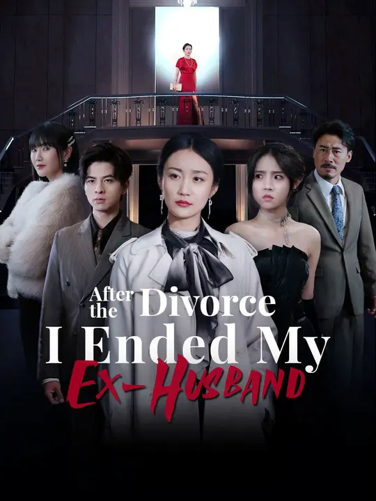 Watch After the Divorce, I Ended My Ex-Husband All Episodes Free After the Divorce, I Ended My Ex-Husband (49 Episodes) - Official Drama Poster