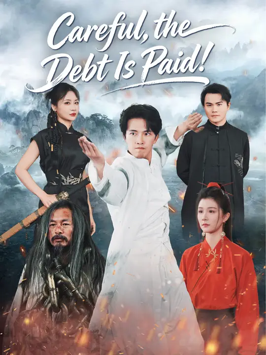 Watch Careful, the Debt Is Paid! All Episodes Free Careful, the Debt Is Paid! (60 Episodes) - Official Drama Poster