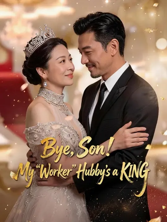 Watch Bye, Son! My "Worker" Hubby's a KING All Episodes Free Bye, Son! My "Worker" Hubby's a KING (90 Episodes) - Official Drama Poster