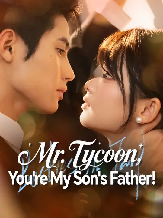 Watch Mr. Tycoon, You're My Son's Father! All Episodes Free Mr. Tycoon, You're My Son's Father! (66 Episodes) - Official Drama Poster