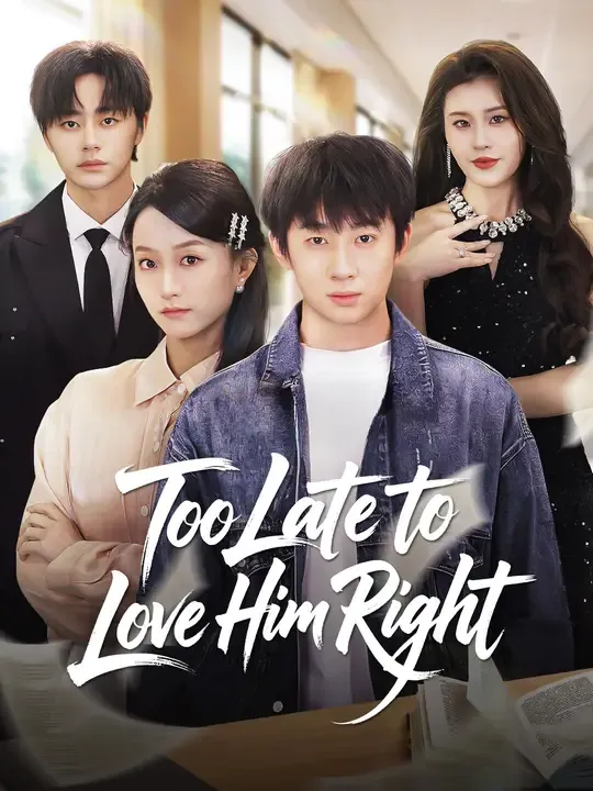 Watch Too Late to Love Him Right All Episodes Free Too Late to Love Him Right (61 Episodes) - Official Drama Poster