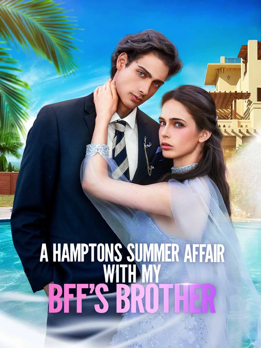Watch A Hamptons Summer Affair with My BFF's Brother All Episodes Free A Hamptons Summer Affair with My BFF's Brother (61 Episodes) - Official Drama Poster