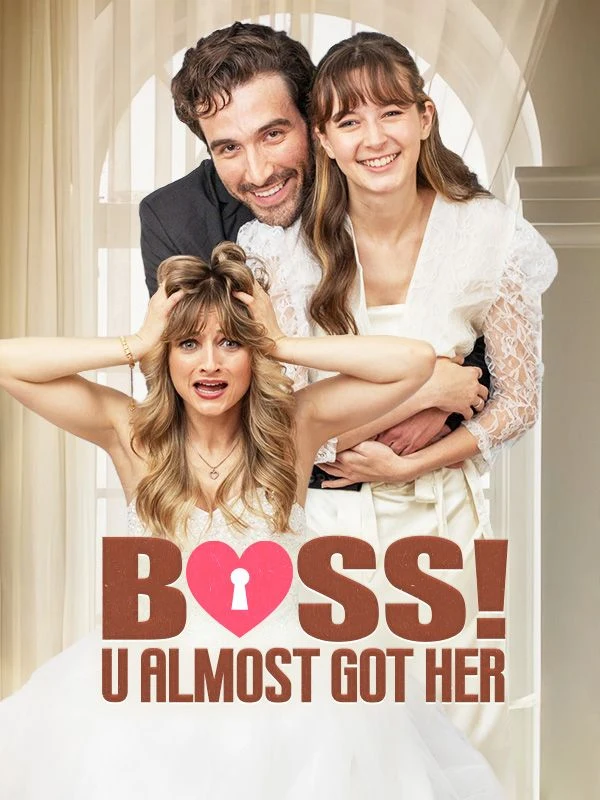 Watch Boss! U Almost Got Her All Episodes Free Boss! U Almost Got Her (56 Episodes) - Official Drama Poster