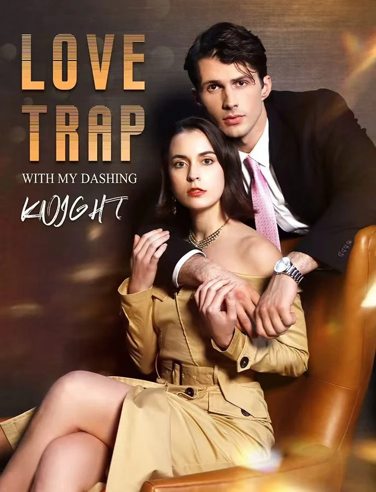 Watch LOVE TRAP WITH MY DASHING KNIGHT All Episodes Free LOVE TRAP WITH MY DASHING KNIGHT (40 Episodes) - Official Drama Poster