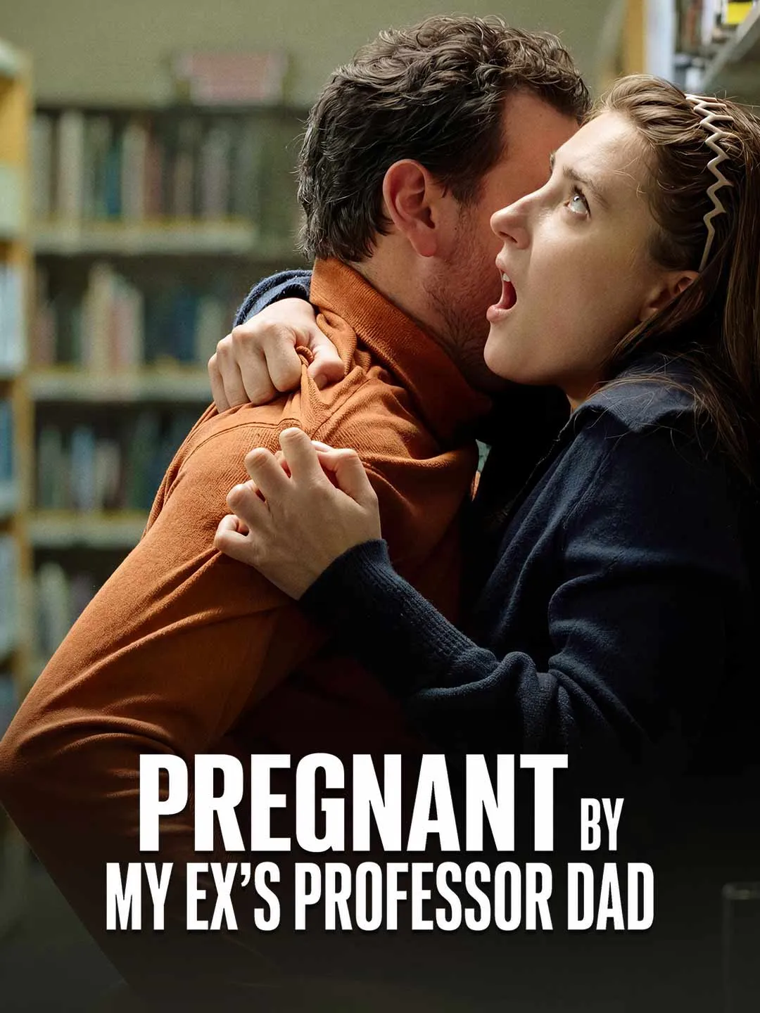 Watch Pregnant by My Ex's Professor Dad All Episodes Free Pregnant by My Ex's Professor Dad (64 Episodes) - Official Drama Poster
