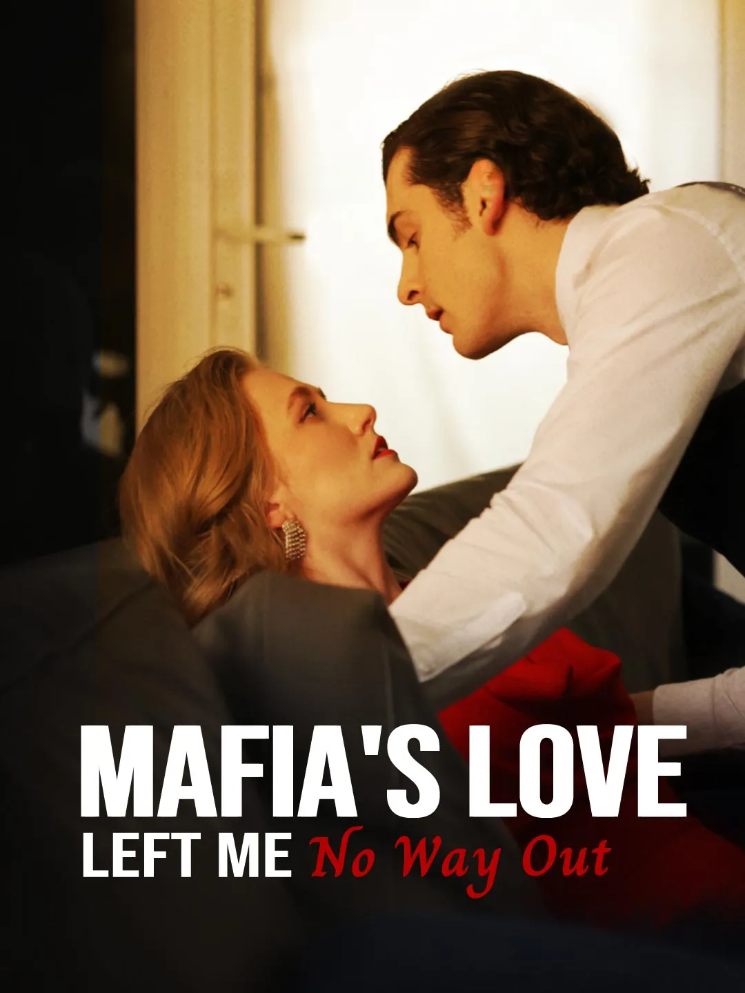Watch Mafia's Love Left Me No Way Out All Episodes Free Mafia's Love Left Me No Way Out (63 Episodes) - Official Drama Poster