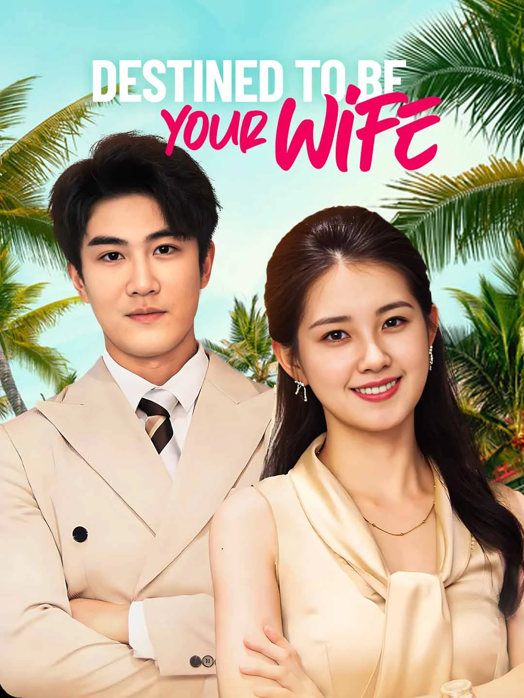 Watch Destined to Be Your Wife All Episodes Free Destined to Be Your Wife (73 Episodes) - Official Drama Poster