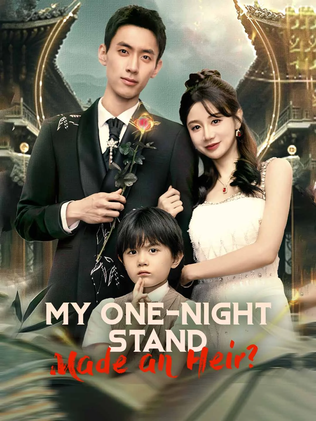Watch My One-Night Stand Made an Heir? All Episodes Free My One-Night Stand Made an Heir? (80 Episodes) - Official Drama Poster