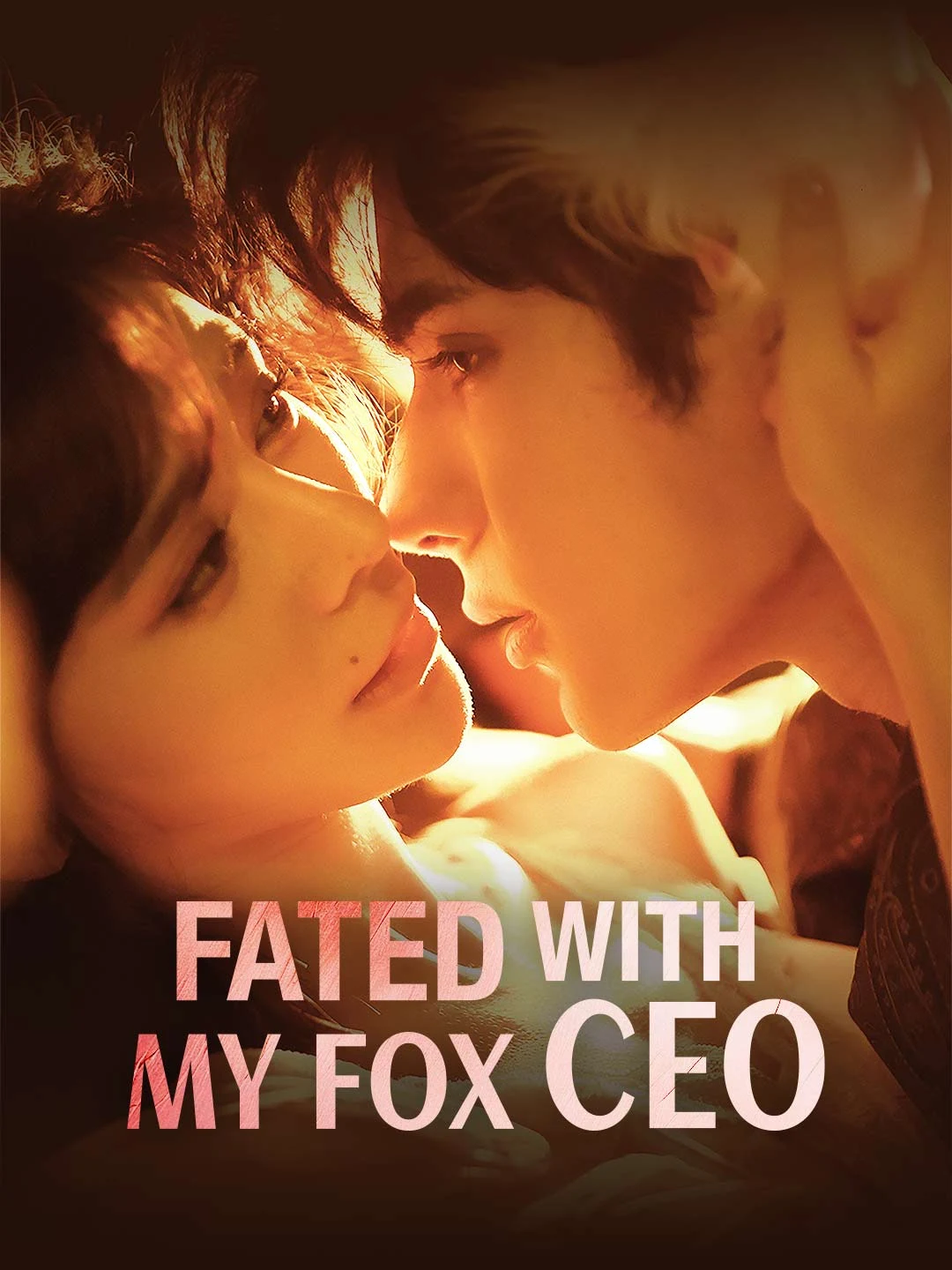 Watch Fated With My Fox CEO All Episodes Free Fated With My Fox CEO (64 Episodes) - Official Drama Poster