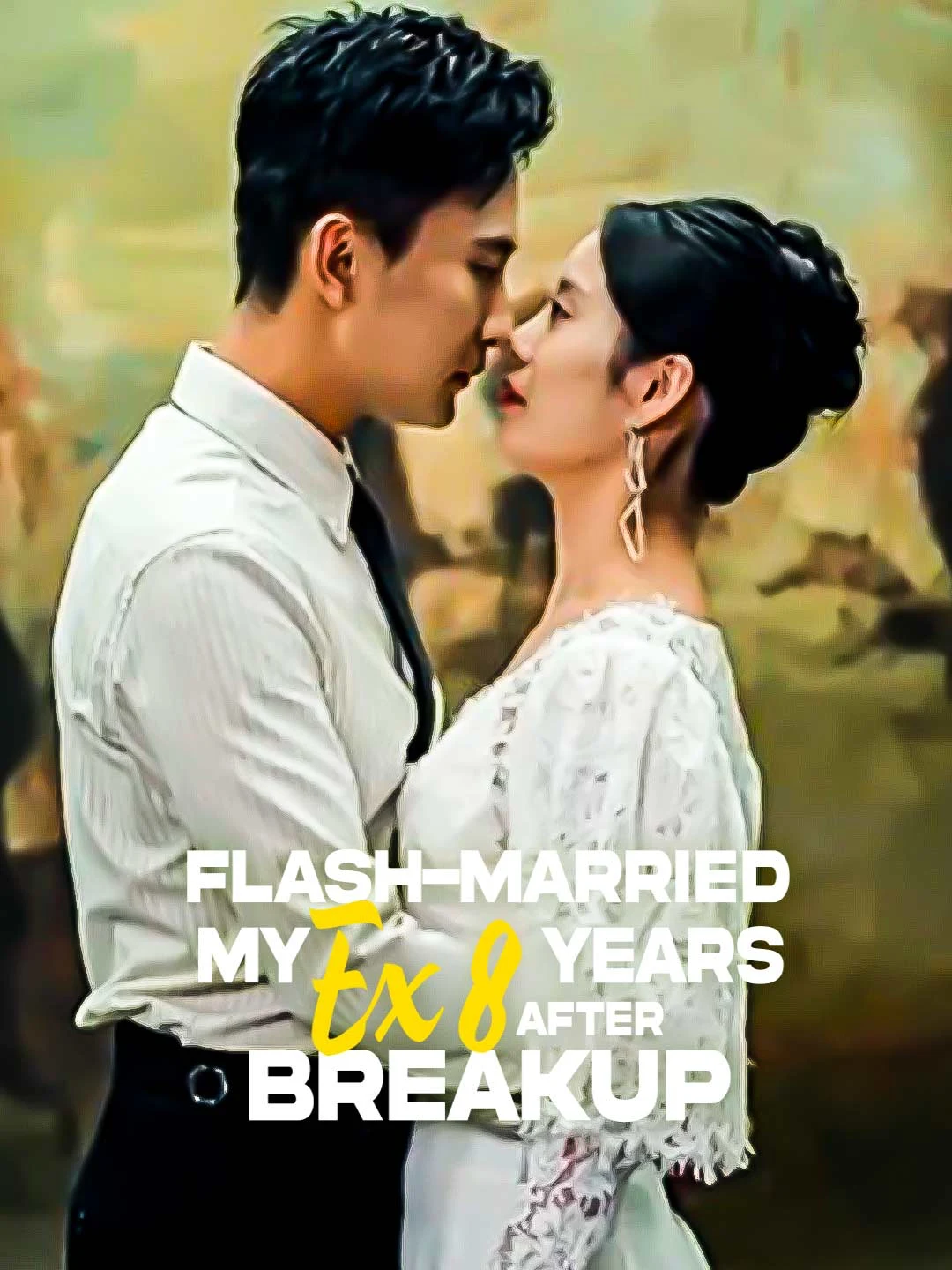 Watch Flash-Married My Ex 8 Years After Breakup All Episodes Free Flash-Married My Ex 8 Years After Breakup (63 Episodes) - Official Drama Poster