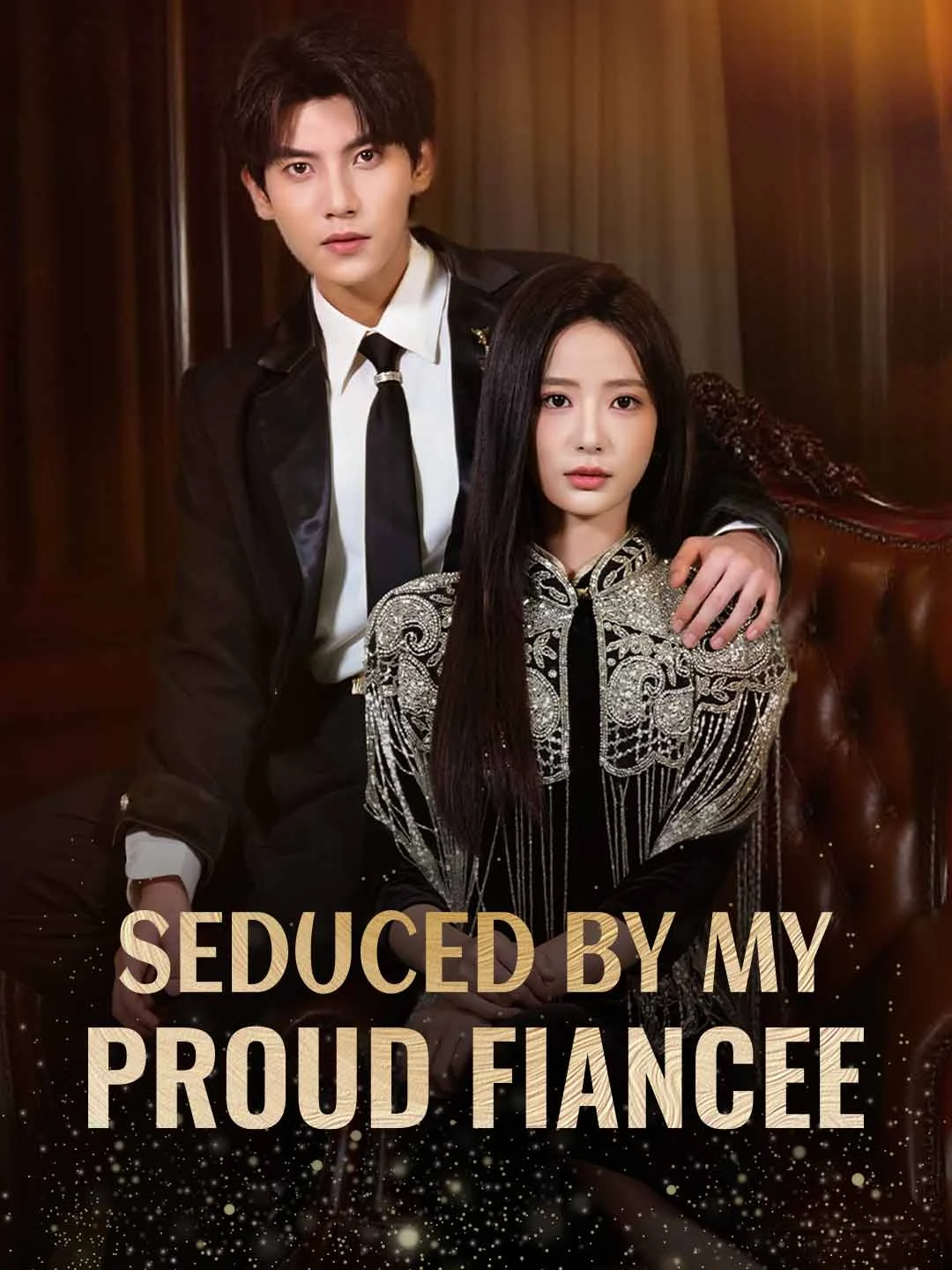 Watch Seduced by My Proud Fiance Online Free Seduced by My Proud Fiance - Watch Free on ShortDramaTV