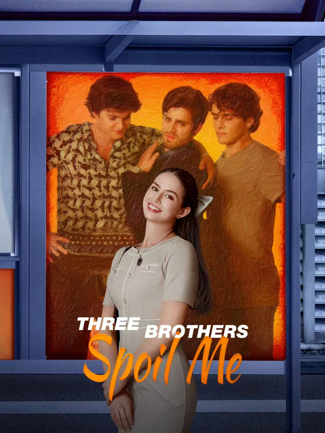 Watch Three Brothers Spoil Me All Episodes Free Three Brothers Spoil Me (72 Episodes) - Official Drama Poster