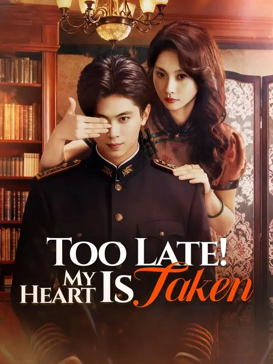 Watch Too Late! My Heart Is Taken All Episodes Free Too Late! My Heart Is Taken (62 Episodes) - Official Drama Poster