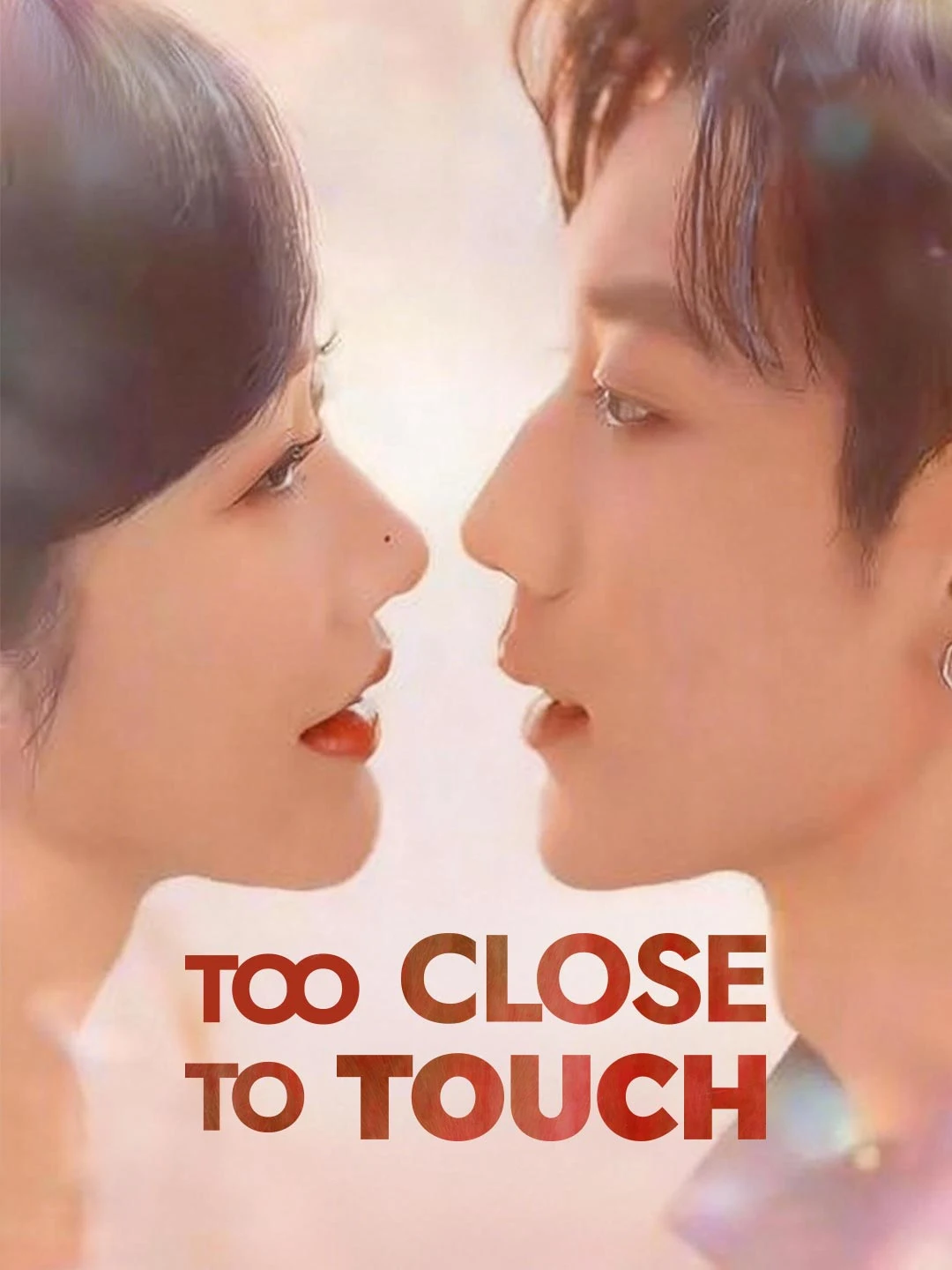 Watch Too Close to Touch All Episodes Free Too Close to Touch (70 Episodes) - Official Drama Poster
