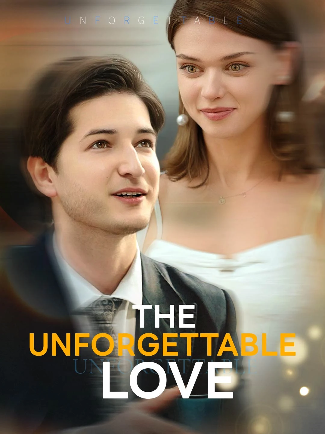 Watch The Unforgettable Love All Episodes Free The Unforgettable Love (51 Episodes) - Official Drama Poster