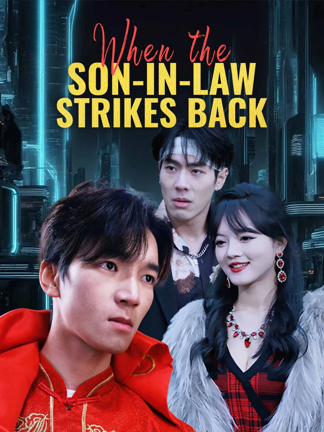Watch When the Son-in-Law Strikes Back All Episodes Free When the Son-in-Law Strikes Back (88 Episodes) - Official Drama Poster