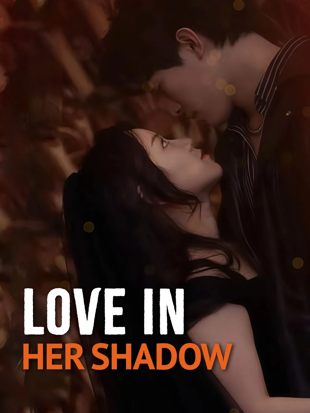 Watch Love in Her Shadow All Episodes Free Love in Her Shadow (95 Episodes) - Official Drama Poster