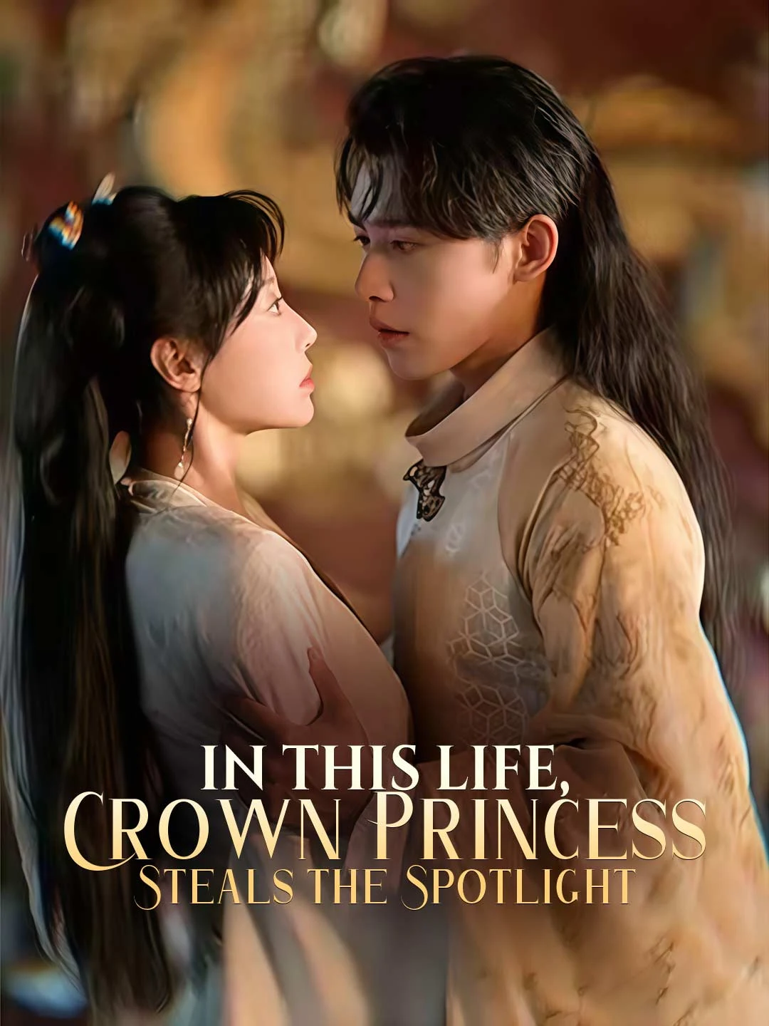 Watch In This Life, Crown Princess Steals the Spotlight All Episodes Free In This Life, Crown Princess Steals the Spotlight (60 Episodes) - Official Drama Poster