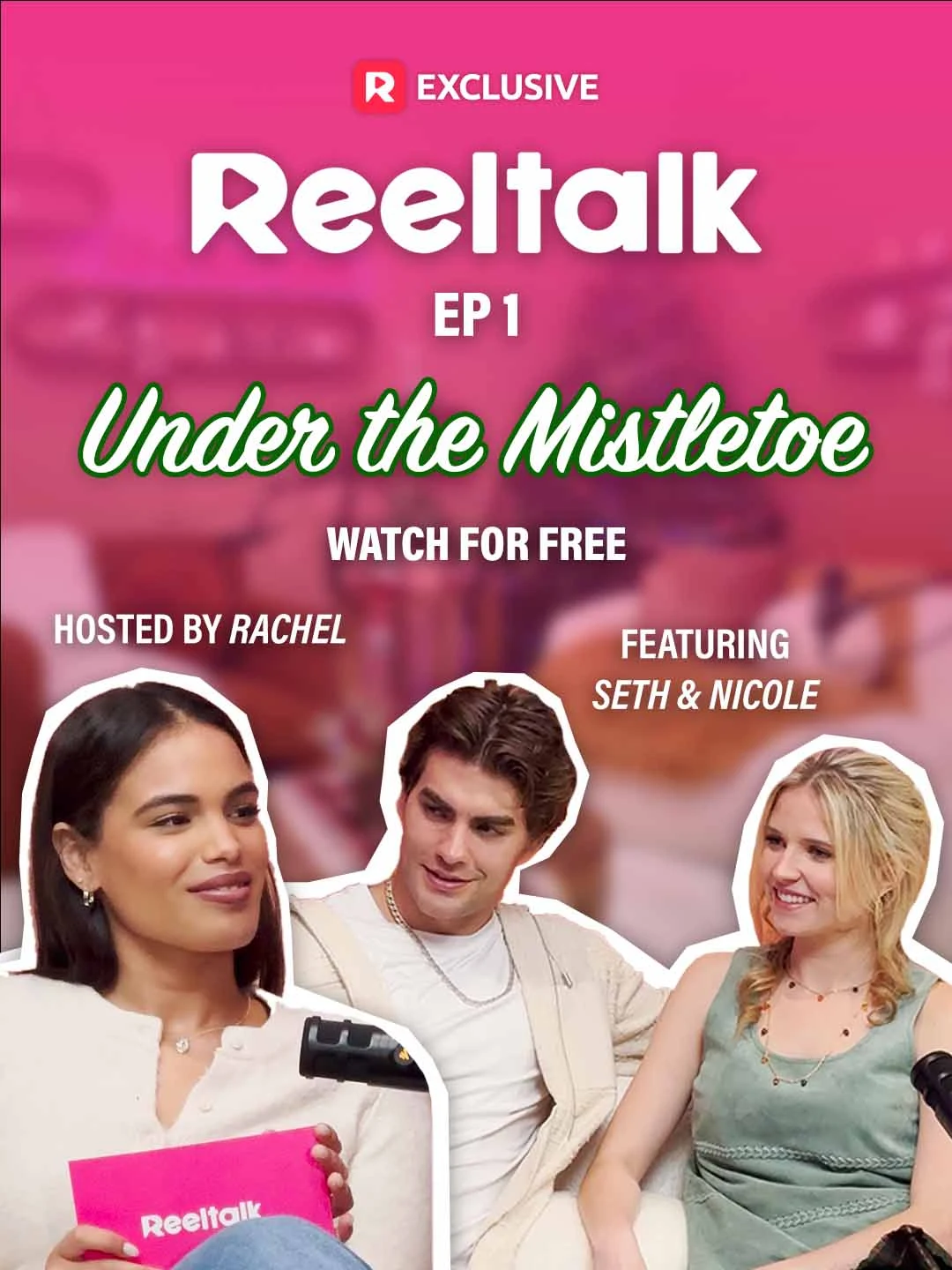 Watch ReelTalk EP1-Under the Mistletoe with Seth and Nicole All Episodes Free ReelTalk EP1-Under the Mistletoe with Seth and Nicole (7 Episodes) - Official Drama Poster