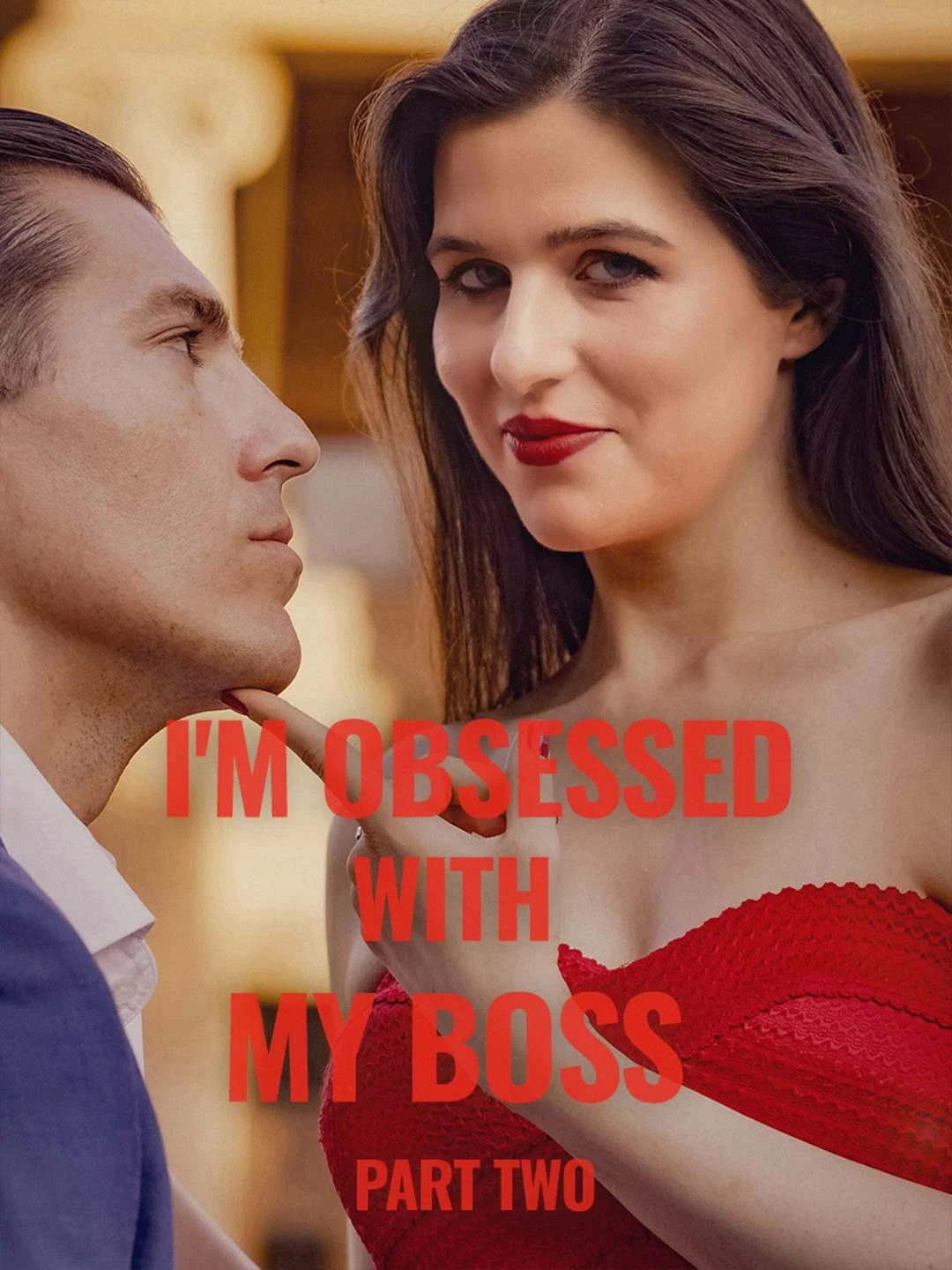 Watch I'm Obsessed With My Boss Part II All Episodes Free I'm Obsessed With My Boss Part II (51 Episodes) - Official Drama Poster