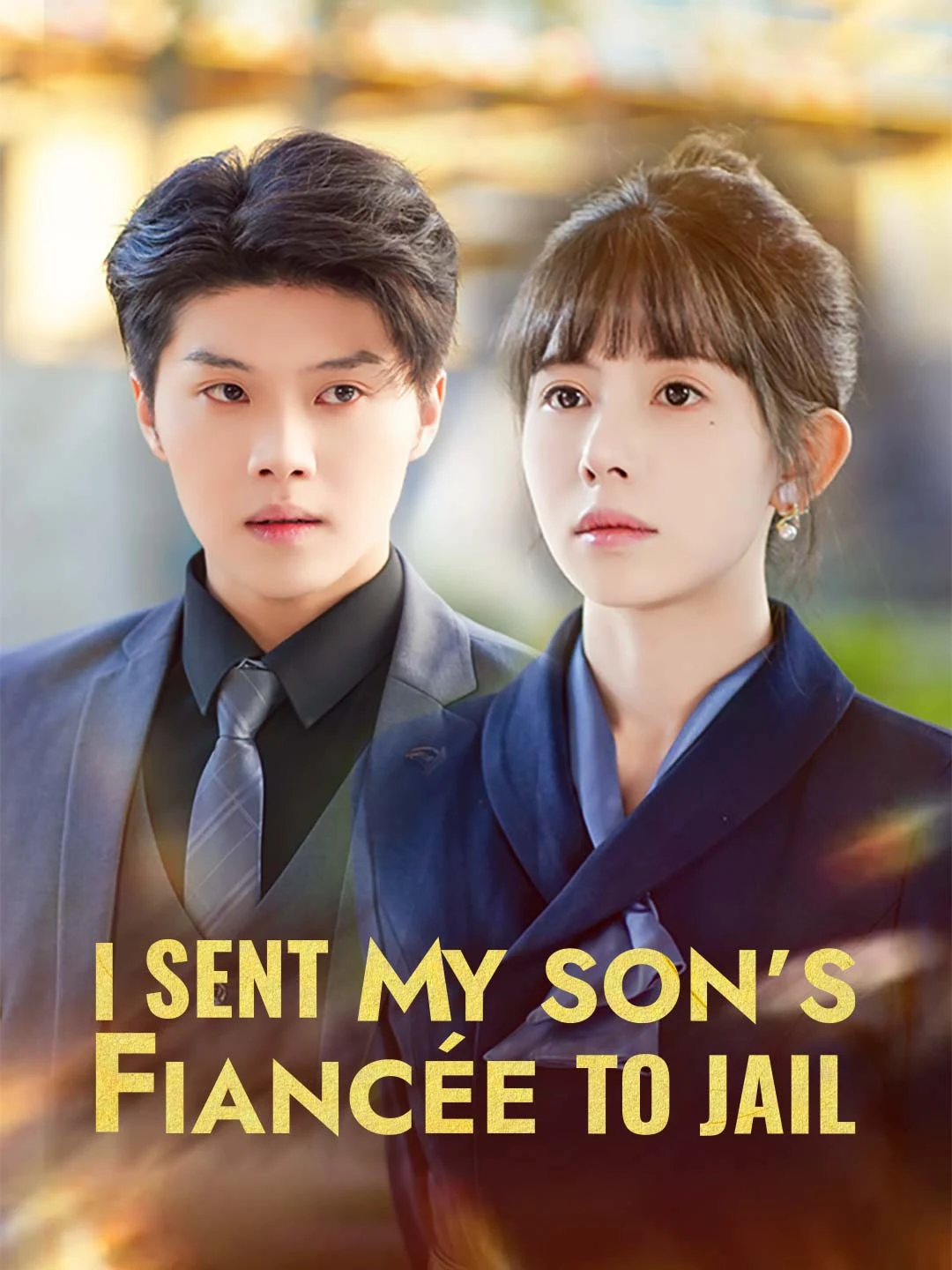 Watch I Sent My Son's Fiancée to Jail All Episodes Free I Sent My Son's Fiancée to Jail (60 Episodes) - Official Drama Poster