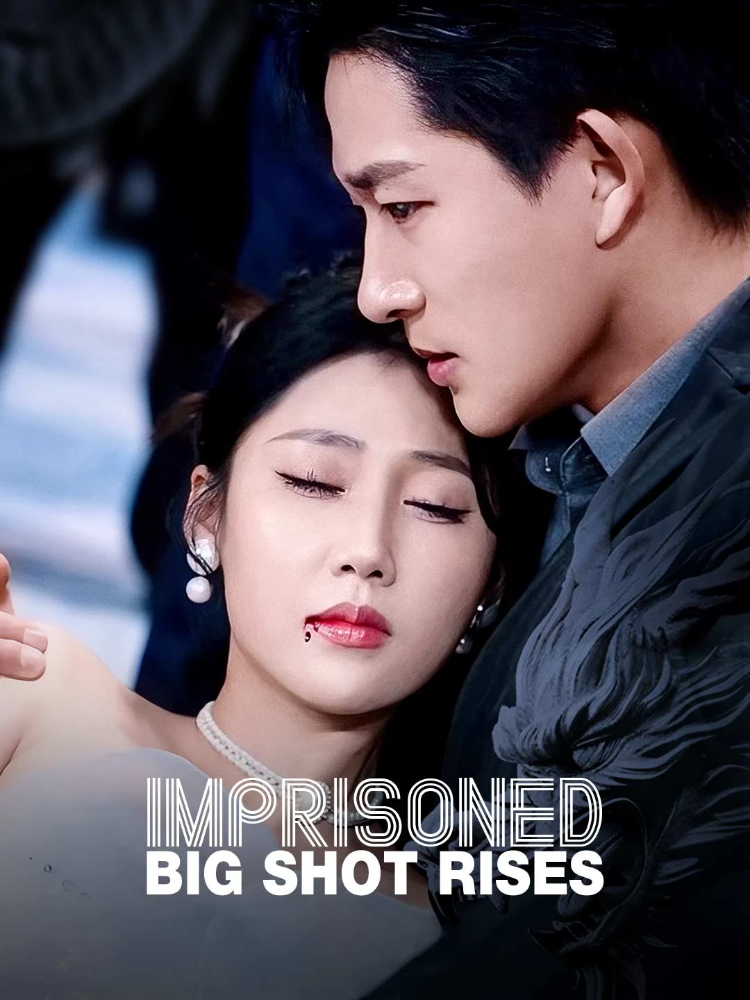 Watch Imprisoned Big Shot Rises All Episodes Free Imprisoned Big Shot Rises (80 Episodes) - Official Drama Poster
