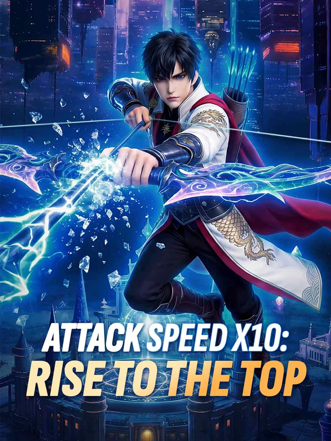 Watch Attack Speed x10: Rise to the Top All Episodes Free Attack Speed x10: Rise to the Top (50 Episodes) - Official Drama Poster