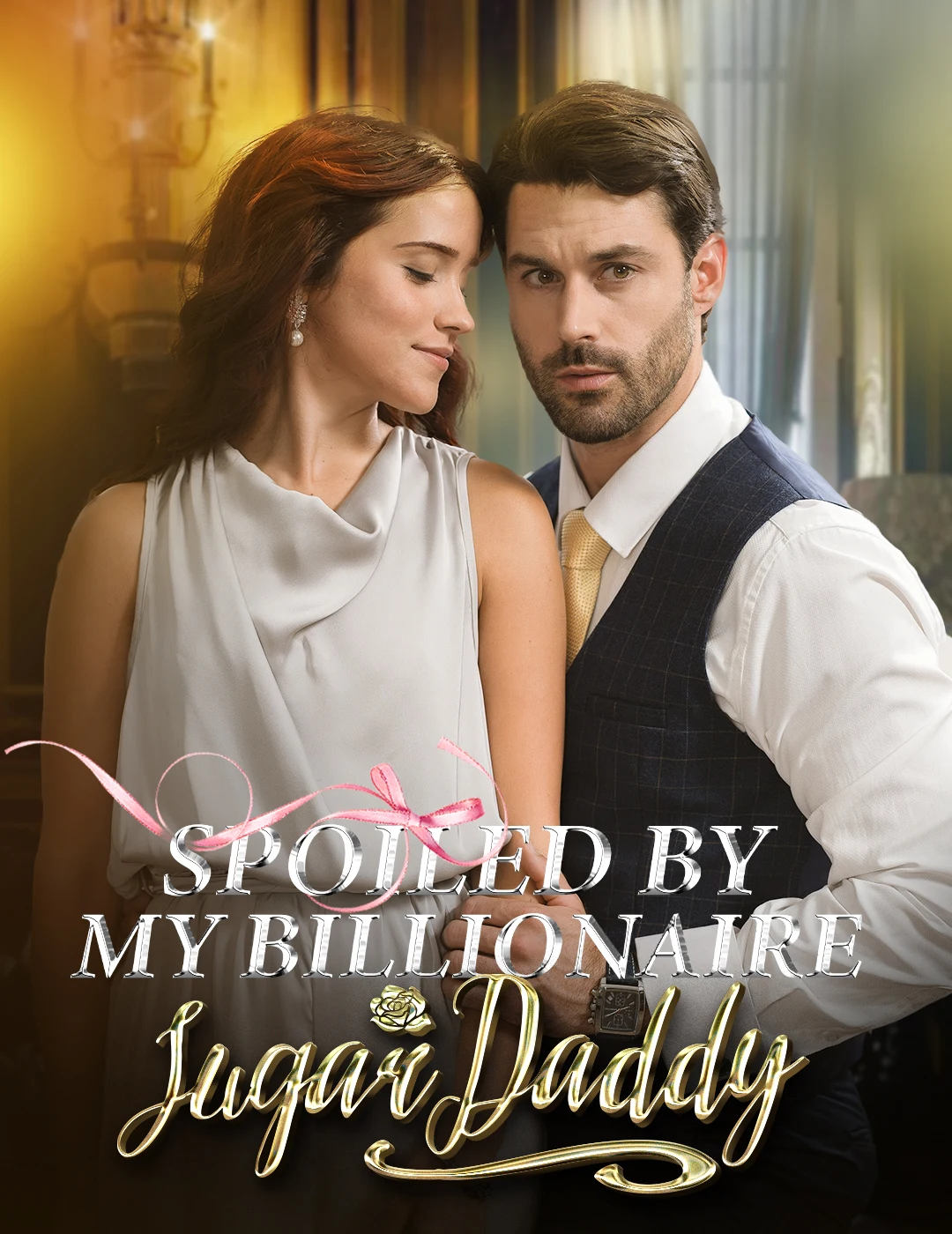 Watch Spoiled By My Billionaire Sugar Daddy All Episodes Free Spoiled By My Billionaire Sugar Daddy (60 Episodes) - Official Drama Poster