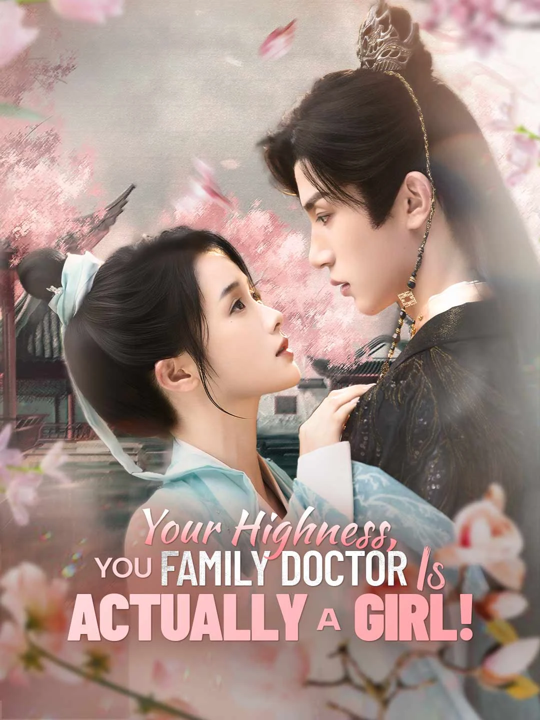 Watch Your Highness, Your Family Doctor Is Actually a Girl! All Episodes Free Your Highness, Your Family Doctor Is Actually a Girl! (70 Episodes) - Official Drama Poster