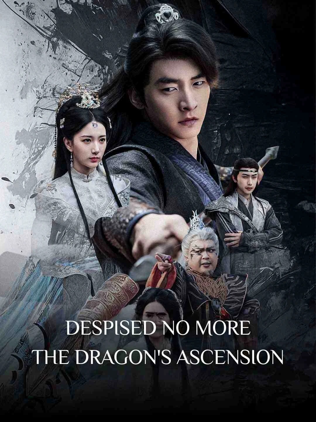 Watch Despised No More: The Dragon's Ascension All Episodes Free Despised No More: The Dragon's Ascension (50 Episodes) - Official Drama Poster