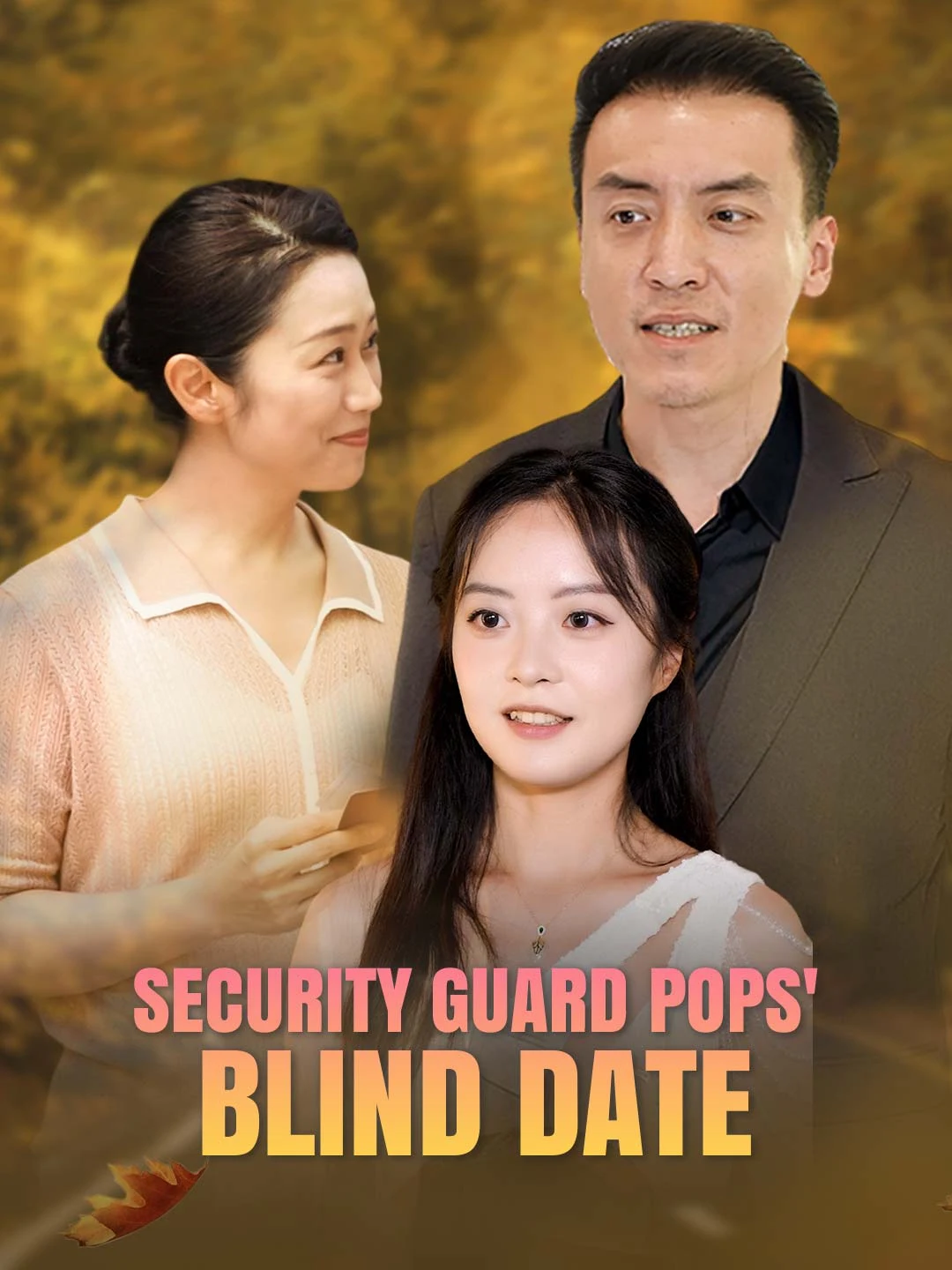 Watch Security Guard Pops' Blind Date All Episodes Free Security Guard Pops' Blind Date (40 Episodes) - Official Drama Poster