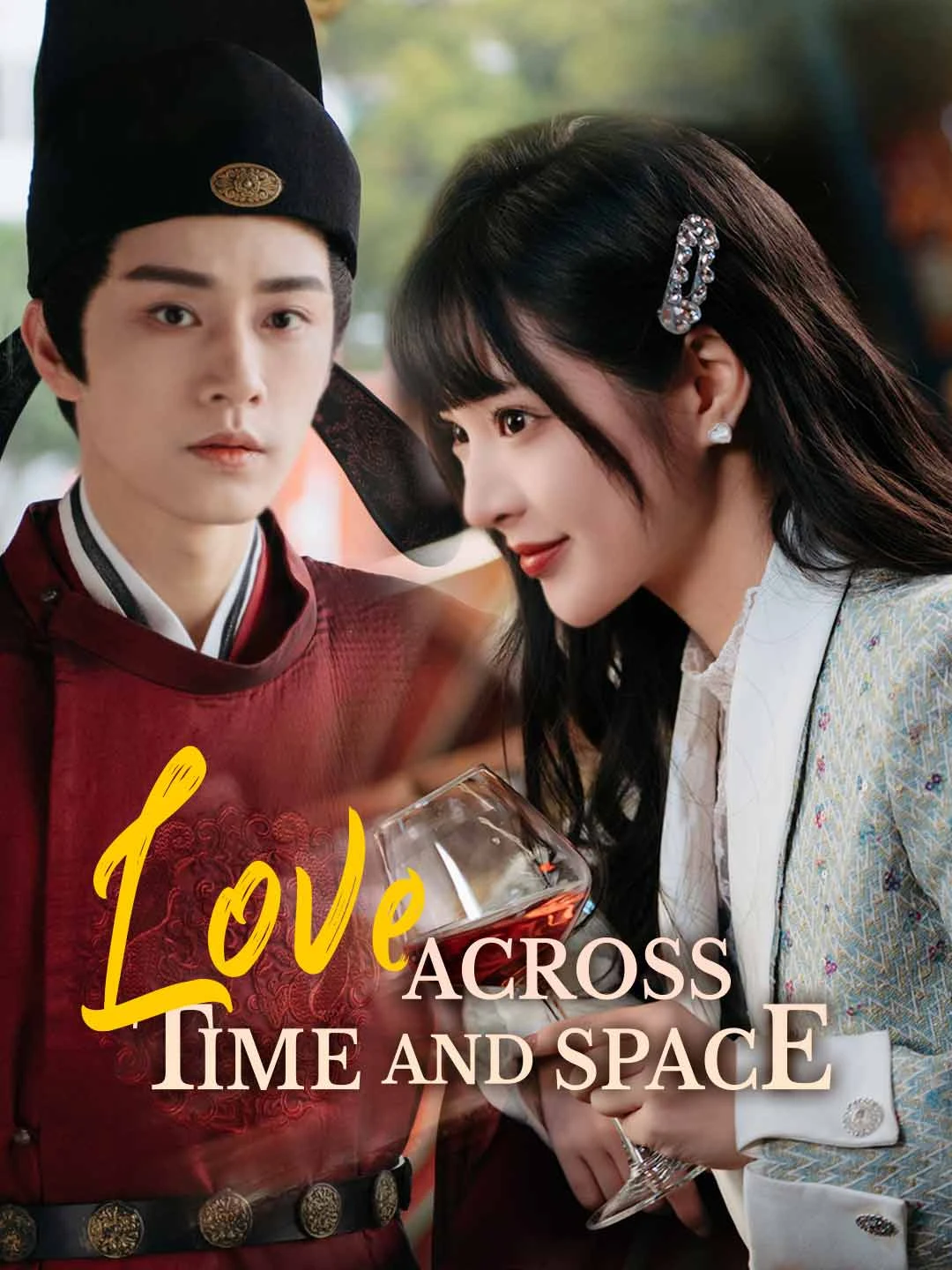 Watch Love Across Time and Space All Episodes Free Love Across Time and Space (99 Episodes) - Official Drama Poster