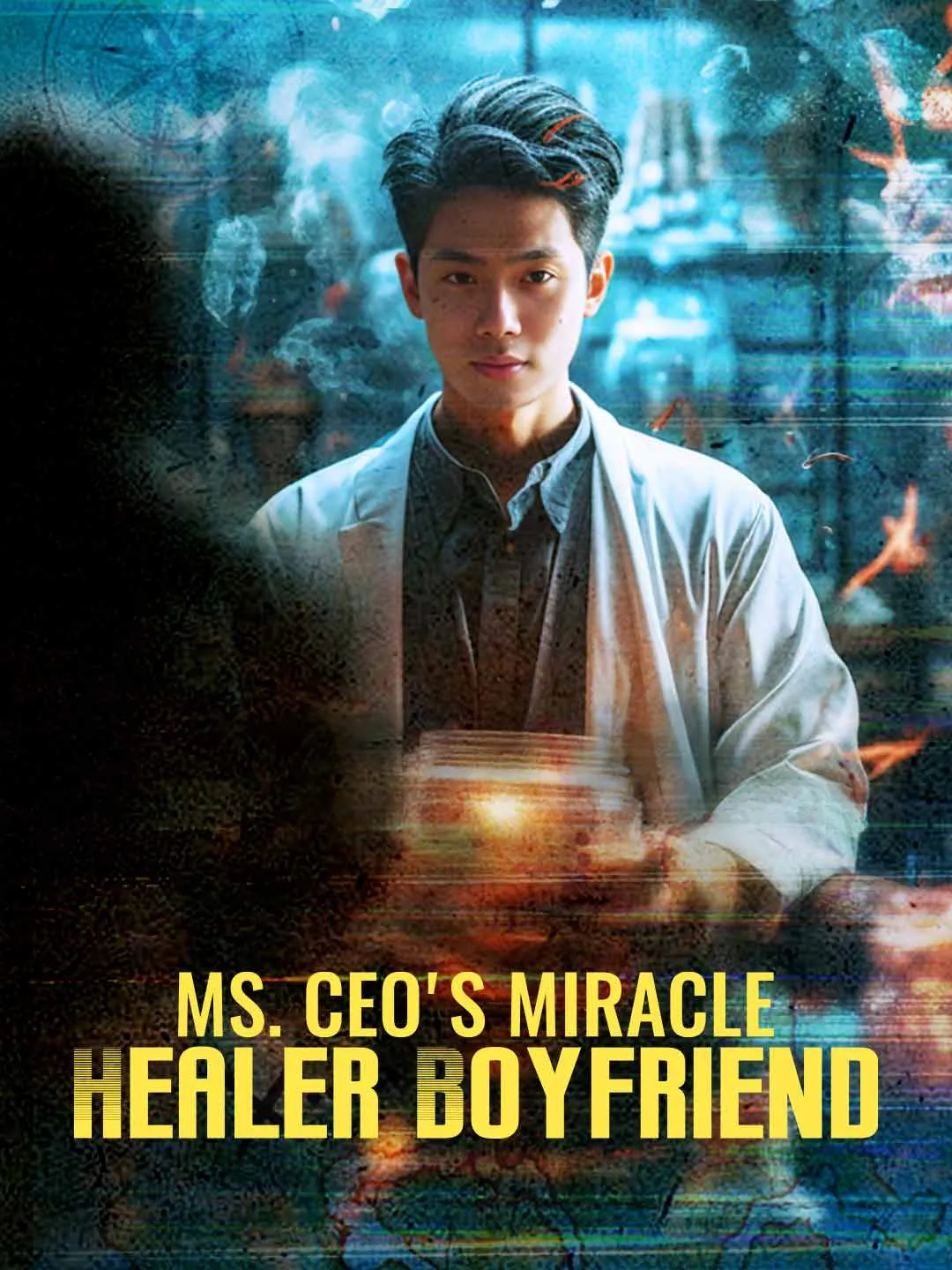 Watch Ms. CEO's Miracle Healer Boyfriend All Episodes Free Ms. CEO's Miracle Healer Boyfriend (102 Episodes) - Official Drama Poster