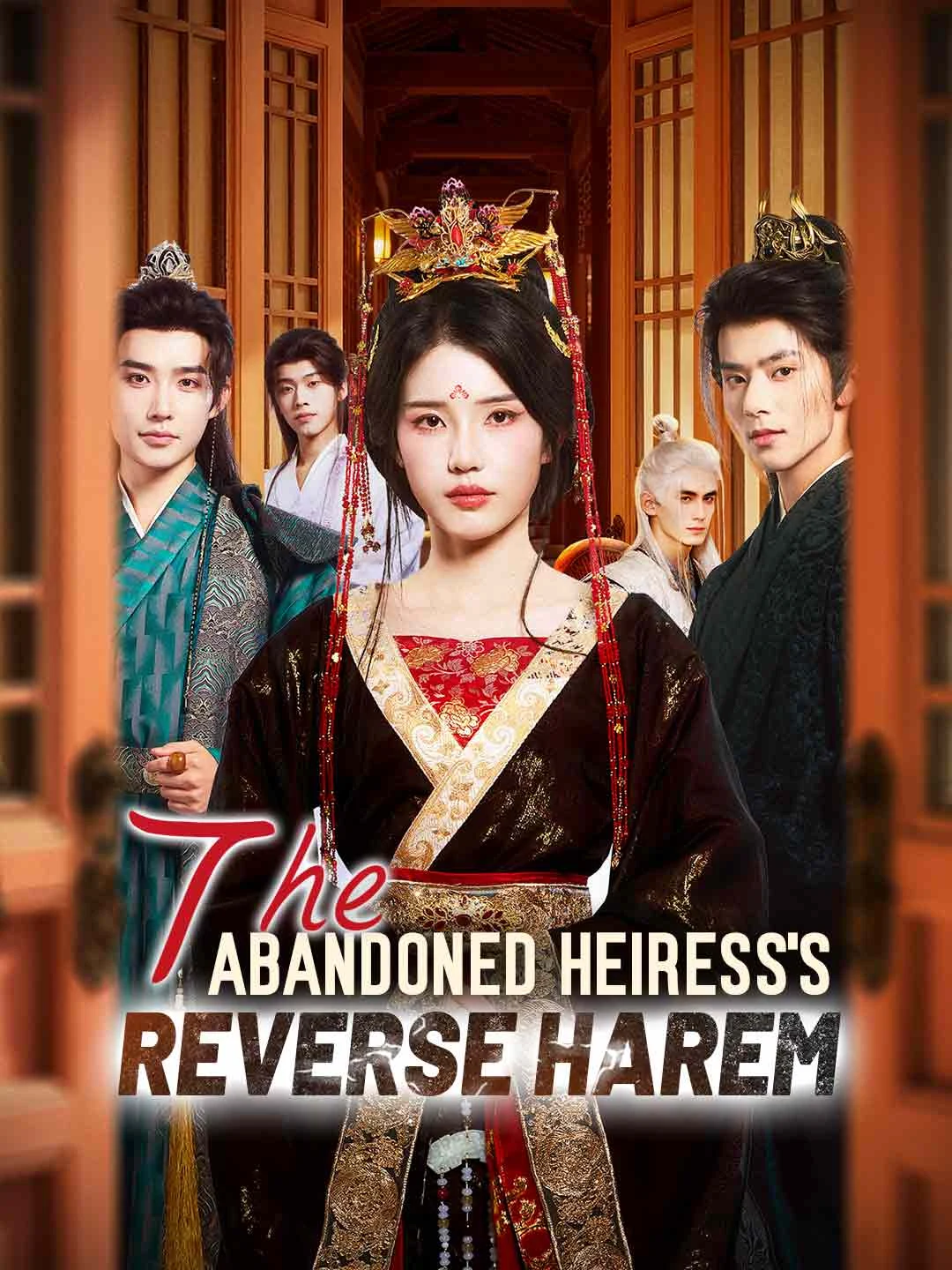 Watch The Abandoned Heiress's Reverse Harem All Episodes Free The Abandoned Heiress's Reverse Harem (78 Episodes) - Official Drama Poster