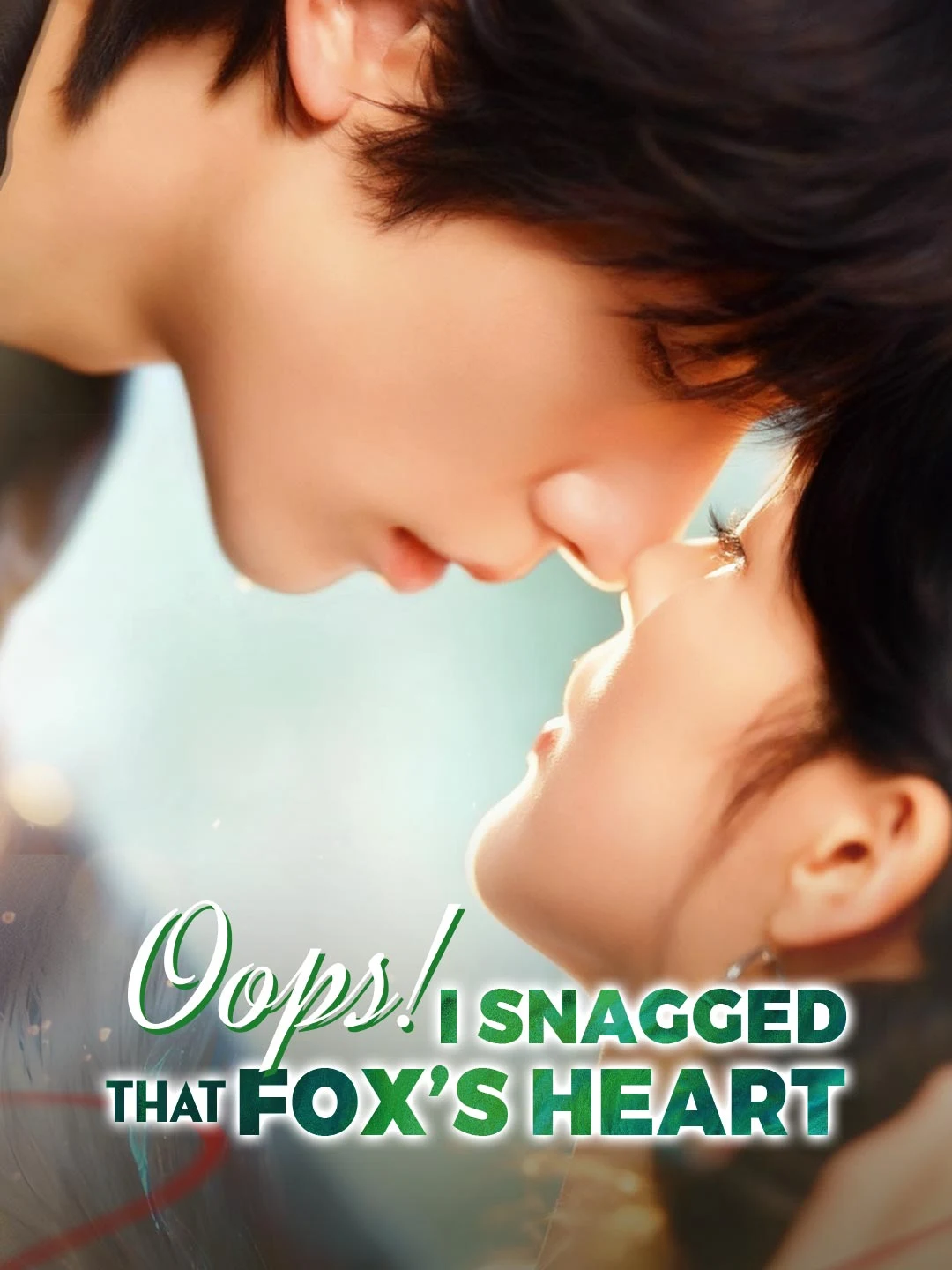 Watch Oops, I Snagged That Fox's Heart All Episodes Free Oops, I Snagged That Fox's Heart (60 Episodes) - Official Drama Poster