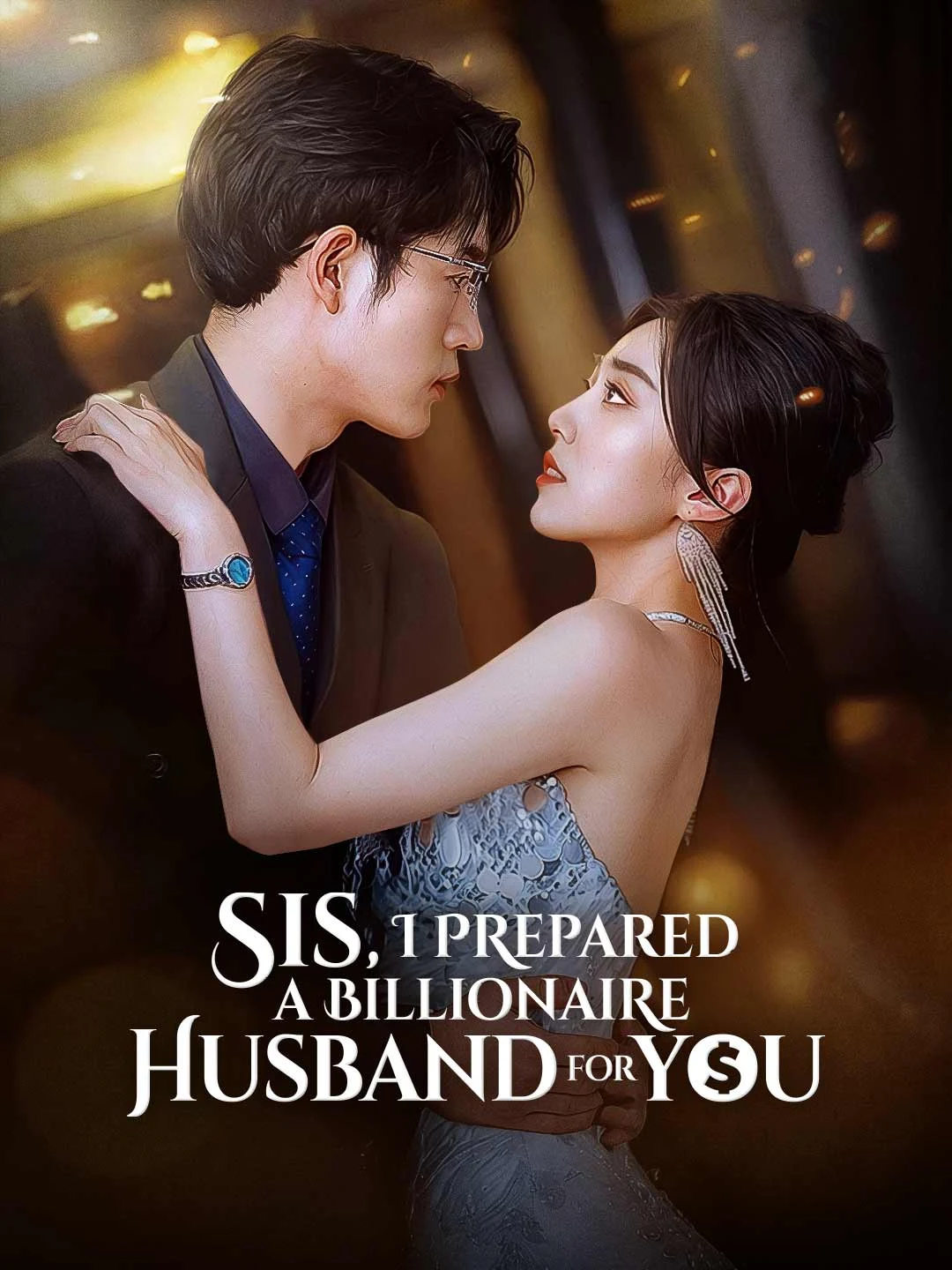 Watch Sis, I Prepared a Billionaire Husband for You Online Free Sis, I Prepared a Billionaire Husband for You - Watch Free on ShortDramaTV