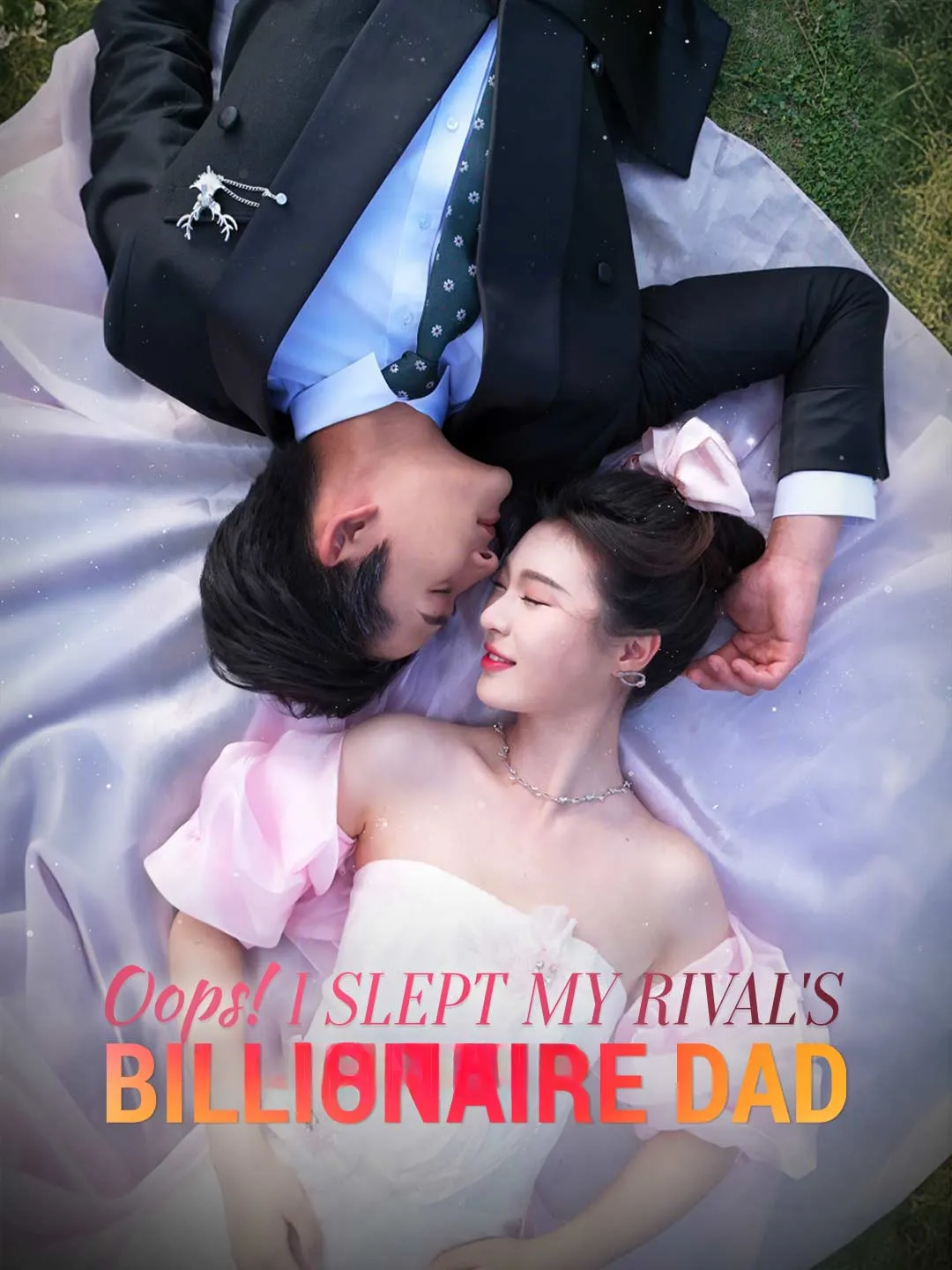 Watch Oops! I Slept My Rival's Billionaire Dad Online Free Oops! I Slept My Rival's Billionaire Dad - Watch Free on ShortDramaTV