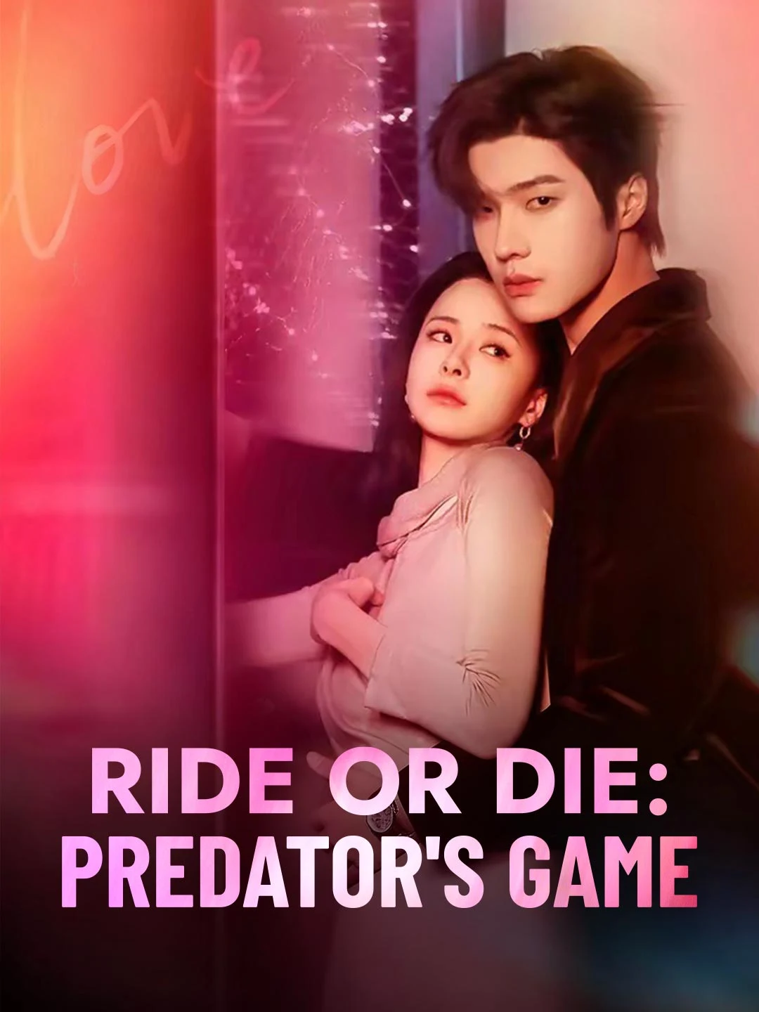 Watch Ride or Die: Predator's Game All Episodes Free Ride or Die: Predator's Game (80 Episodes) - Official Drama Poster