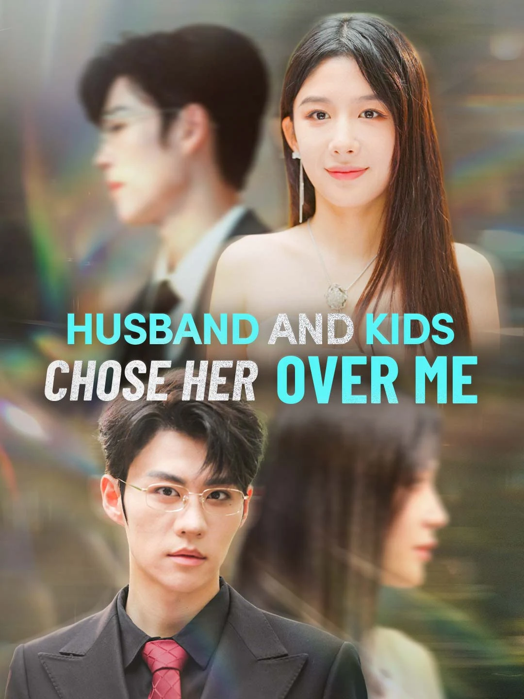 Watch Husband and Kids Chose Her Over Me All Episodes Free Husband and Kids Chose Her Over Me (62 Episodes) - Official Drama Poster