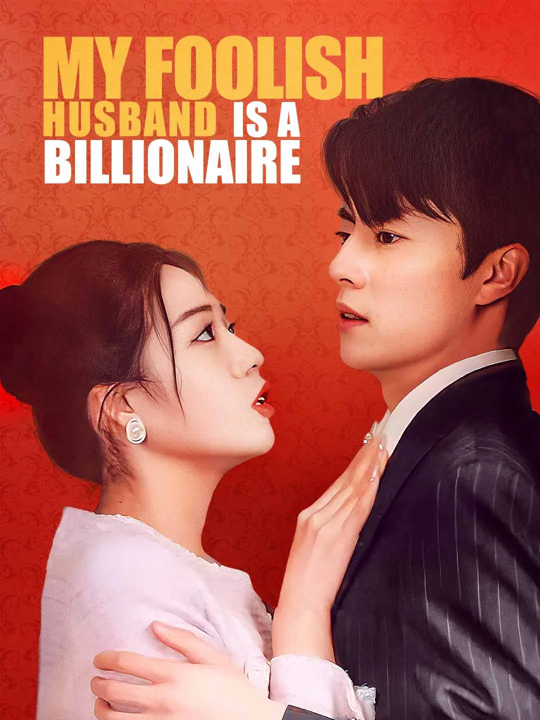 Watch My Foolish Husband Is A Billionaire All Episodes Free My Foolish Husband Is A Billionaire (100 Episodes) - Official Drama Poster