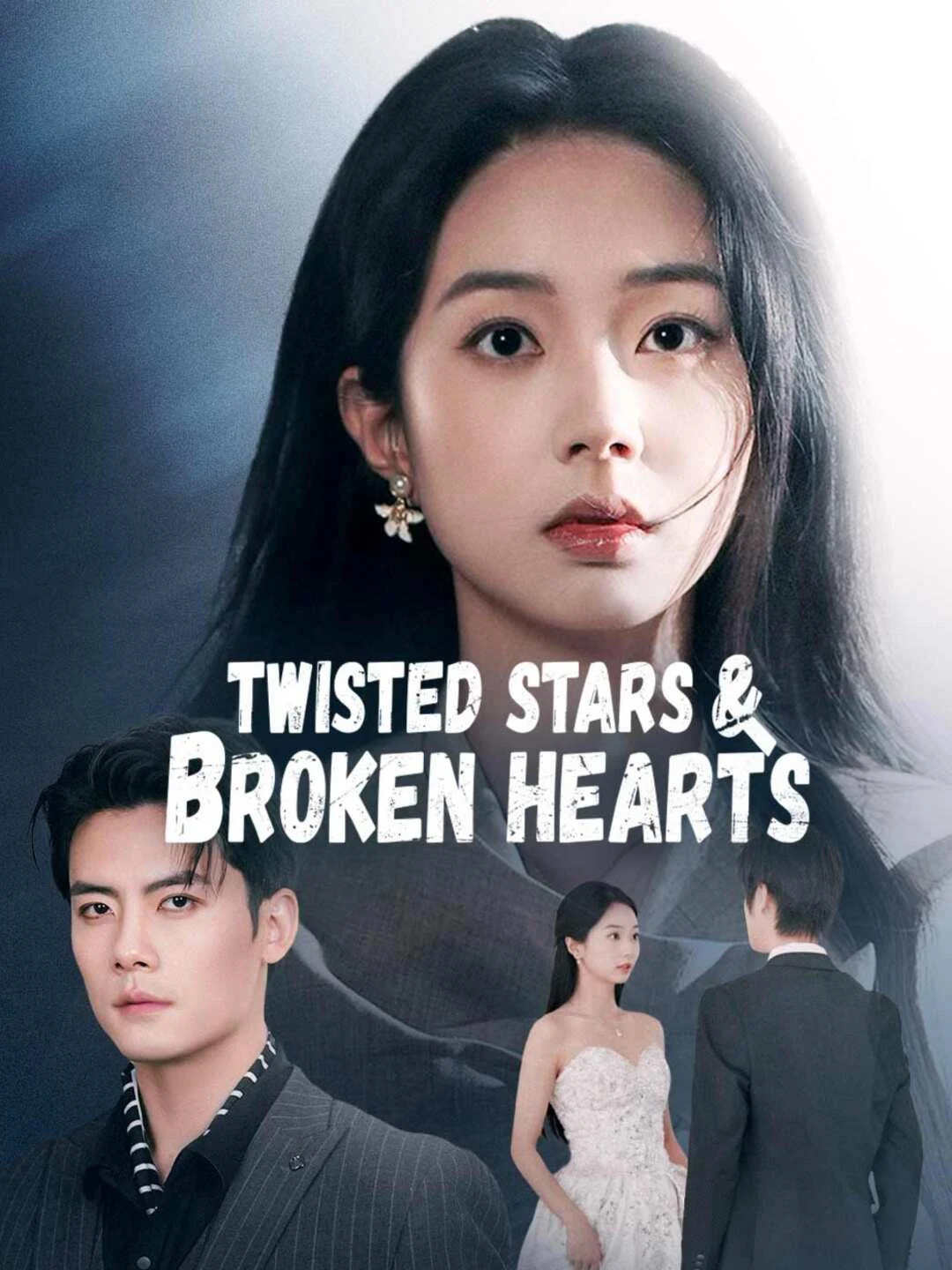 Watch Twisted Stars & Broken Hearts All Episodes Free Twisted Stars & Broken Hearts (72 Episodes) - Official Drama Poster