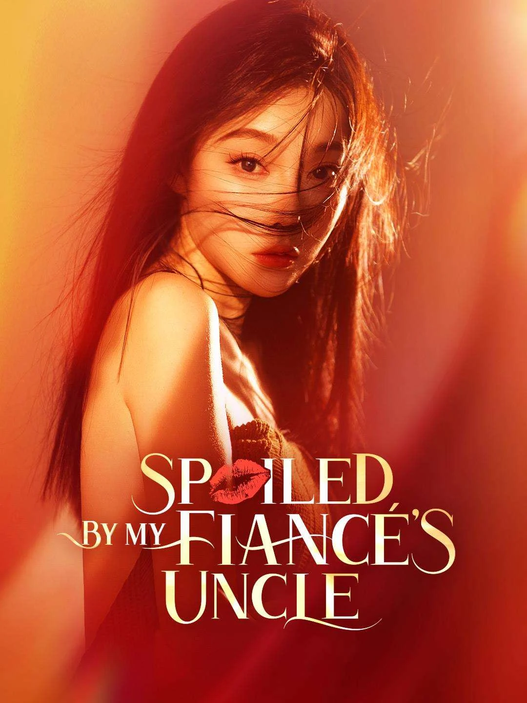 Watch Spoiled by My Fiancé's Uncle All Episodes Free Spoiled by My Fiancé's Uncle (99 Episodes) - Official Drama Poster
