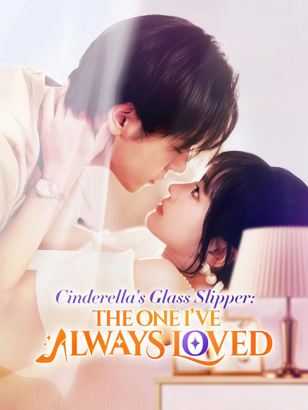 Watch Cinderella's Glass Slipper: The One I’ve Always Loved All Episodes Free Cinderella's Glass Slipper: The One I’ve Always Loved (80 Episodes) - Official Drama Poster