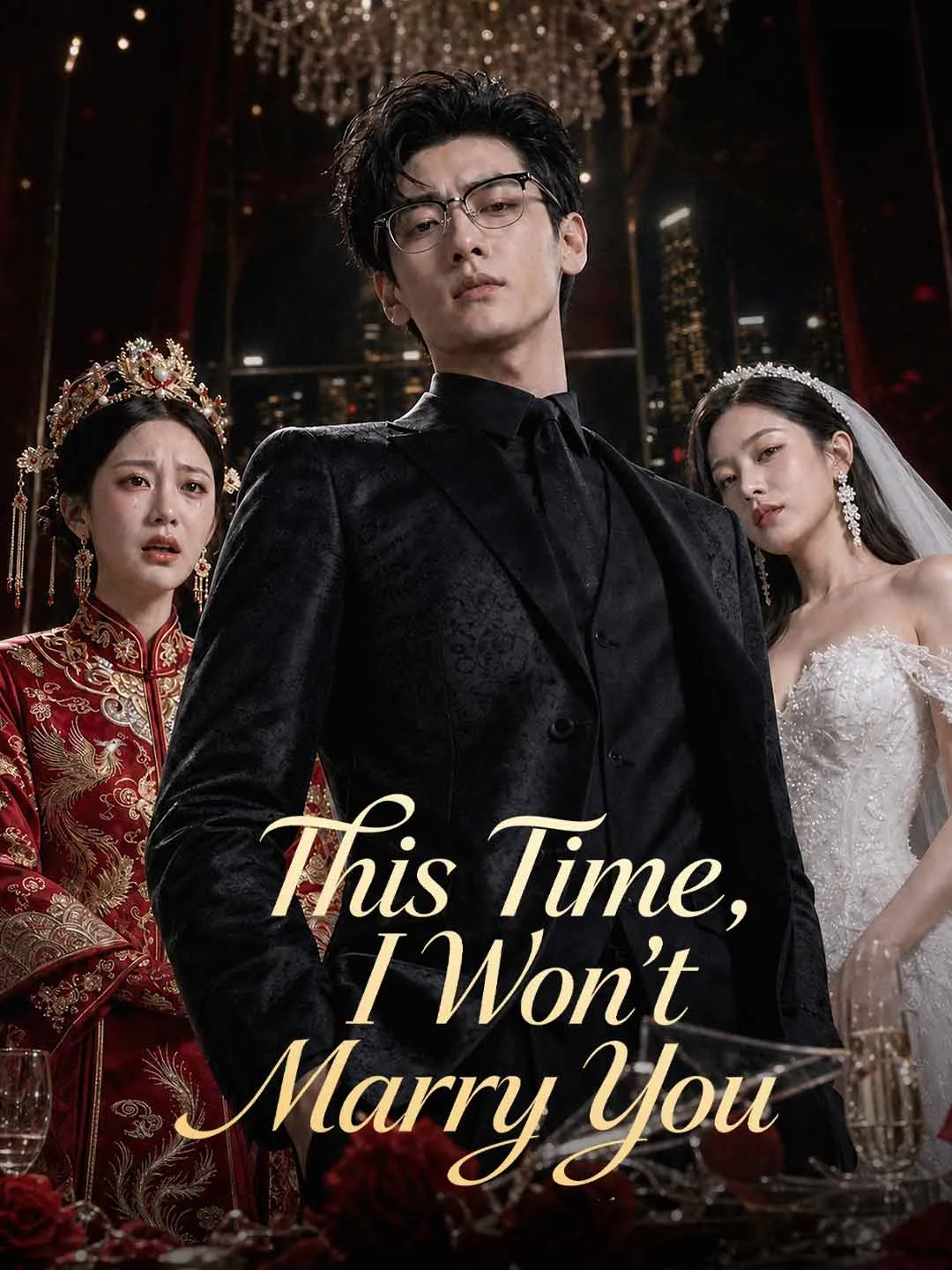 Watch This Time, I Won't Marry You All Episodes Free This Time, I Won't Marry You (31 Episodes) - Official Drama Poster