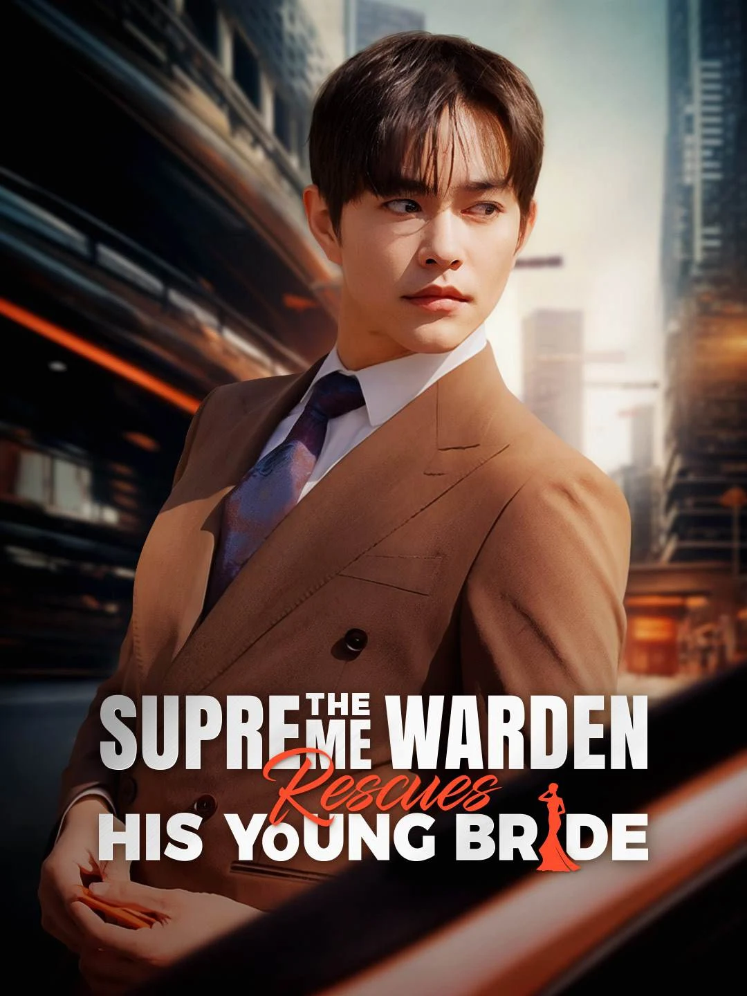 Watch The Supreme Warden Rescues His Young Bride All Episodes Free The Supreme Warden Rescues His Young Bride (100 Episodes) - Official Drama Poster