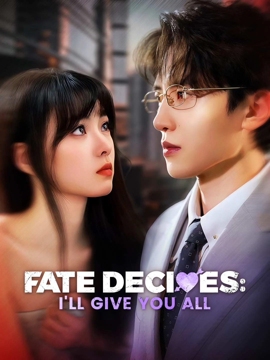Watch Fate Decides: I'll Give You All All Episodes Free Fate Decides: I'll Give You All (62 Episodes) - Official Drama Poster
