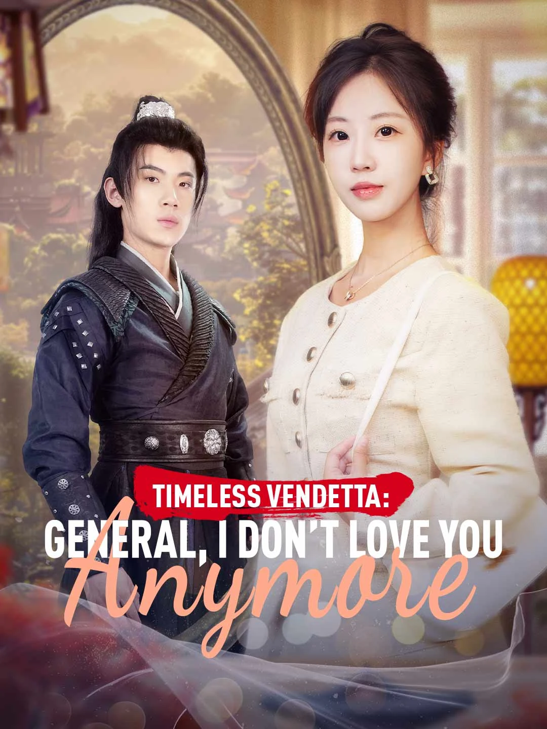 Watch Timeless Vendetta: General, I Don’t Love You Anymore All Episodes Free Timeless Vendetta: General, I Don’t Love You Anymore (70 Episodes) - Official Drama Poster