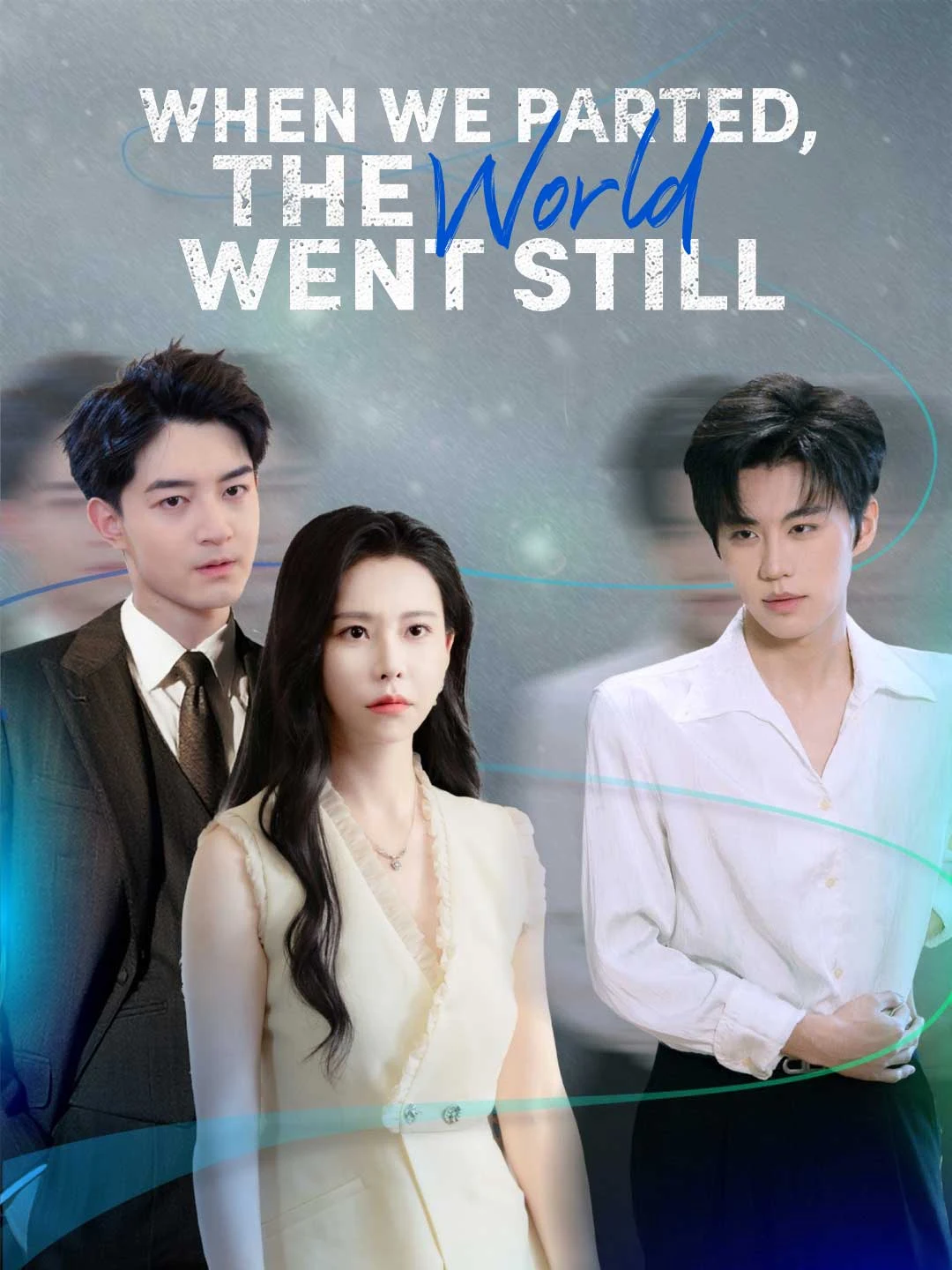 Watch When We Parted, the World Went Still All Episodes Free When We Parted, the World Went Still (55 Episodes) - Official Drama Poster