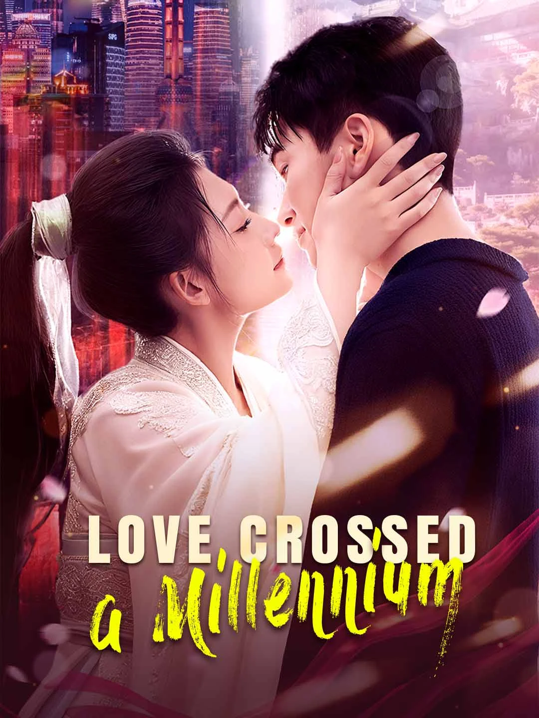 Watch Love Crossed a Millennium All Episodes Free Love Crossed a Millennium (75 Episodes) - Official Drama Poster