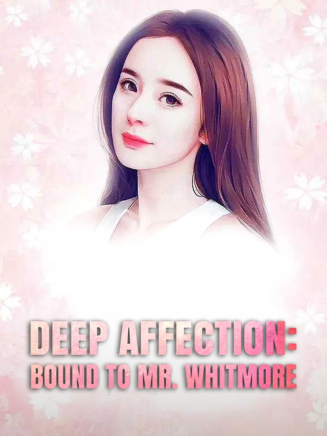 Watch Deep Affection: Bound to Mr. Whitmore All Episodes Free Deep Affection: Bound to Mr. Whitmore (99 Episodes) - Official Drama Poster